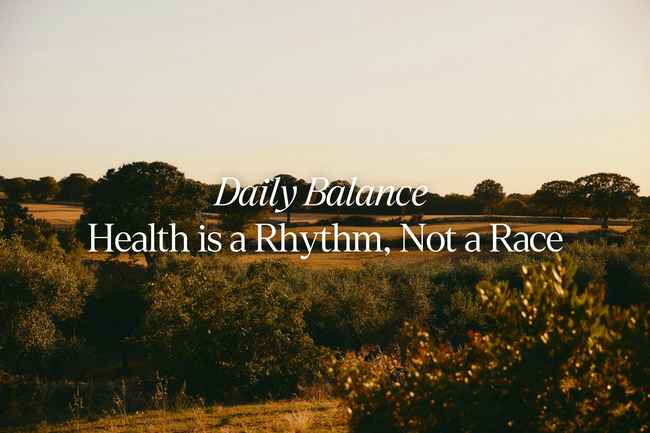 Daily Balance - Health is a Rhythm, Not a Race
