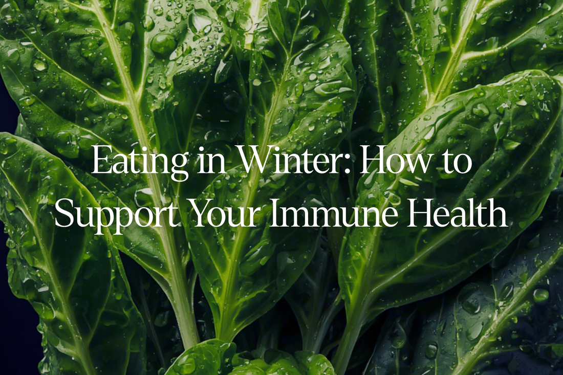 Eating In Winter: How To Support Your Immune Health