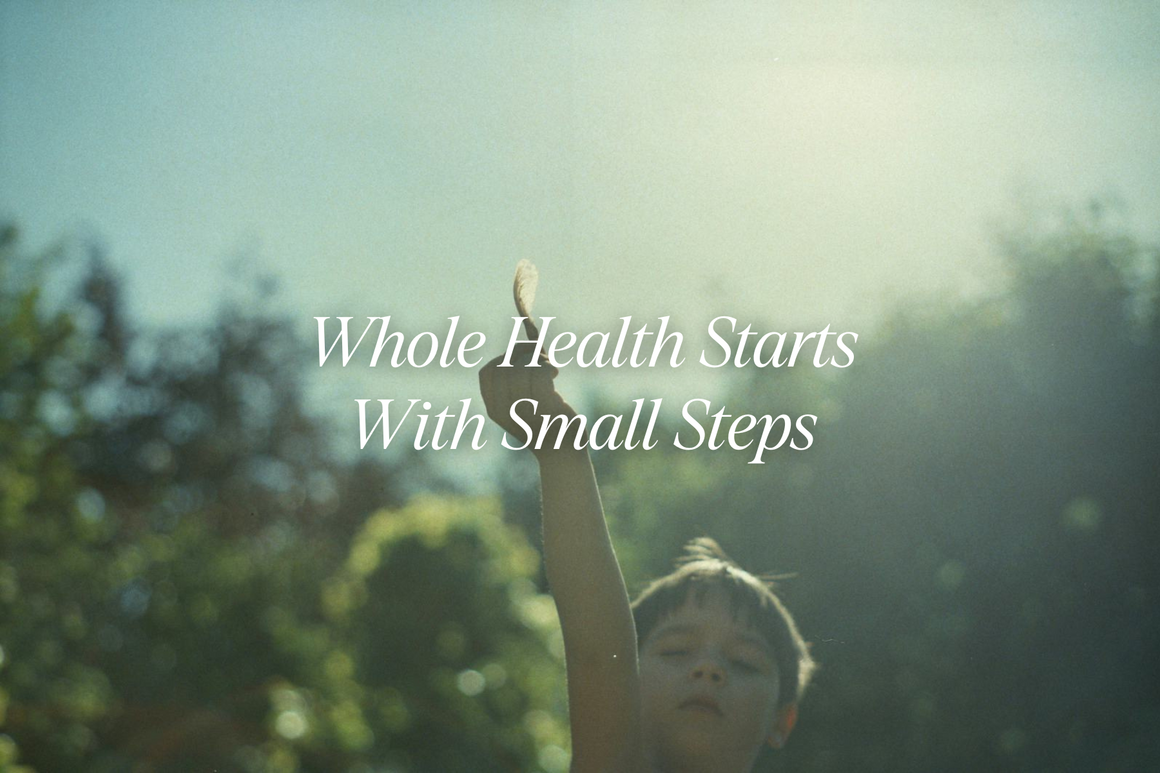 Whole Health Starts With Small Steps