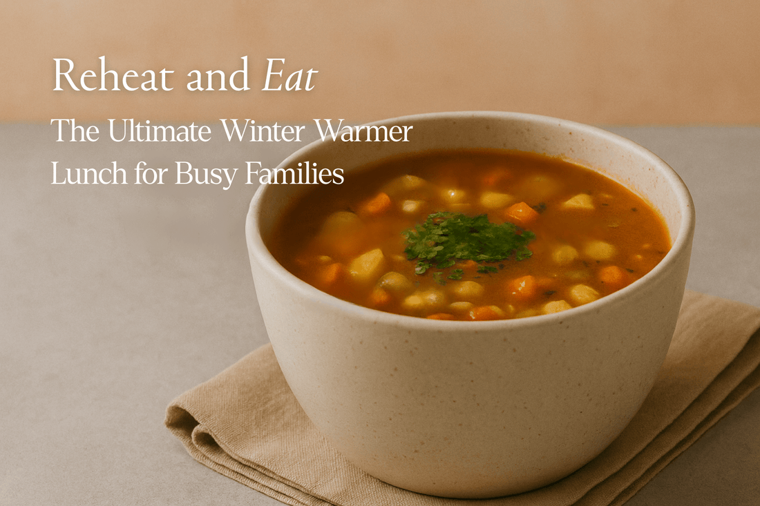 Reheat and Eat: The Ultimate Winter Warmer Lunch for Busy Families - Salt Lab